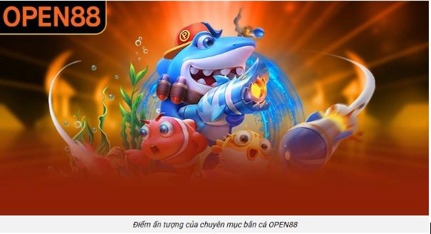Bắn cá OPEN88